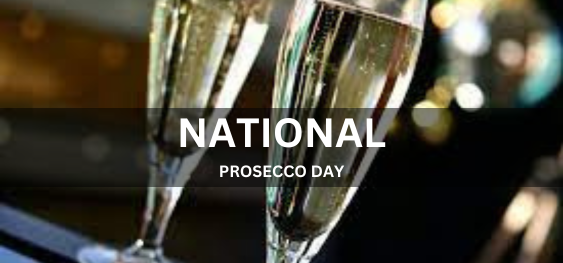 NATIONAL PROSECCO DAY  [राष्ट्रीय प्रोसेको दिवस]